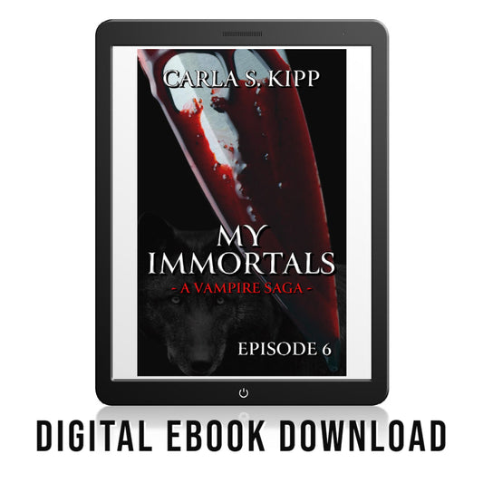 My Immortals - A Vampire Saga - Episode 6 of 16 (eBook Novella)